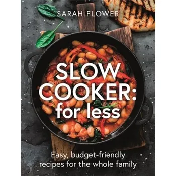 Slow Cooker: for Less - Flower, Sarah