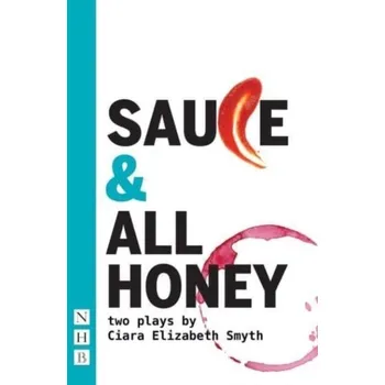 SAUCE and All honey: Two Plays - Smyth, Ciara