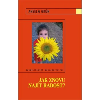 Osobní rozvoj Jak znovu najít radost? - Anselm Grün