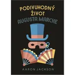 Podivuhodný život Augusta Marche -…