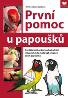 První pomoc u papoušků: Co dělat při konkrétních akutních situacích, kdy může být ohrožen život papouška - Helena Vaidlová (2023, brožovaná)