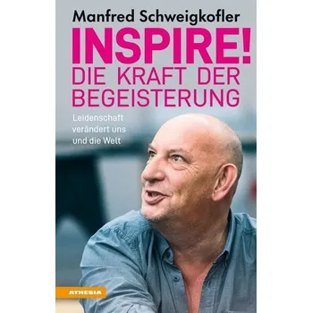 Osobní rozvoj Inspire! Die Kraft der Begeisterung - Schweigkofler, Manfred