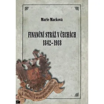 Kniha Finanční stráž v Čechách 1842 - 1918 Ekniha