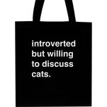 Nákupní taška unisex s potiskem Taška Introverted but willing to discuss cats