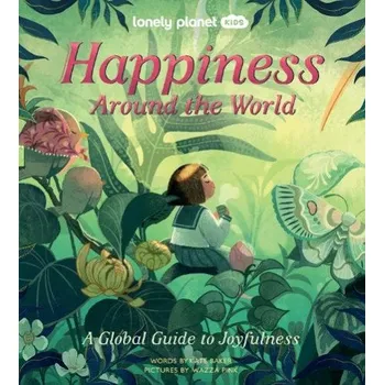 Cizojazyčná kniha Lonely Planet Kids Happiness Around the World - Lonely Planet Kids a Baker, Kate a Baker, Kate