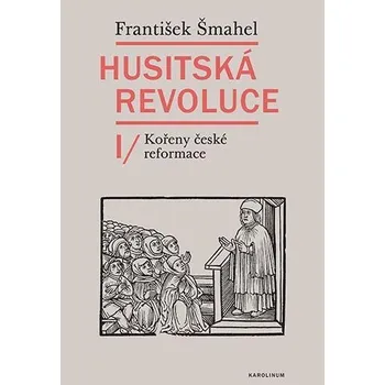 Husitská revoluce I: Kořeny české…