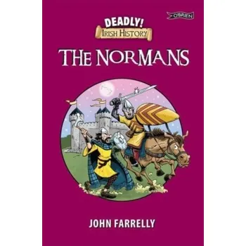 Cestování Deadly! Irish History - The Normans - Farrelly, John