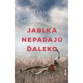 Jablká nepadajú ďaleko - Liane Moriarty
