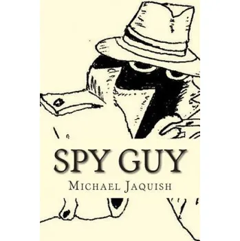 Kniha Spy Guy: An Instruction Manual For Young Spies – Michael James Jaquish (EN)