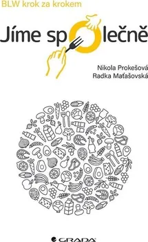 Jíme společně: BLW krok za krokem - Nikola Prokešová, Radka Maťašovská (2023, brožovaná)