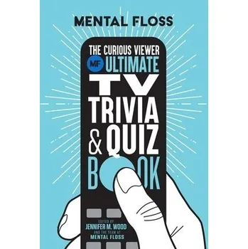 Cizojazyčná kniha Mental Floss:' The Curious Viewer Ultimate TV Trivia & Quiz Book - Floss, Mental a Wood, Jennifer M.