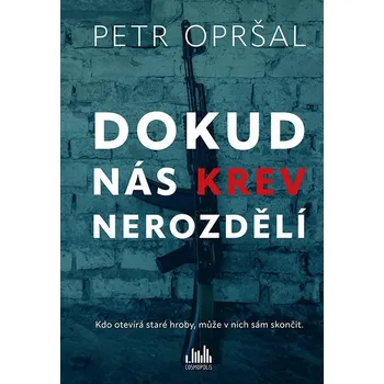 Kniha Dokud nás krev nerozdělí - Petr Opršal (E-Kniha)
