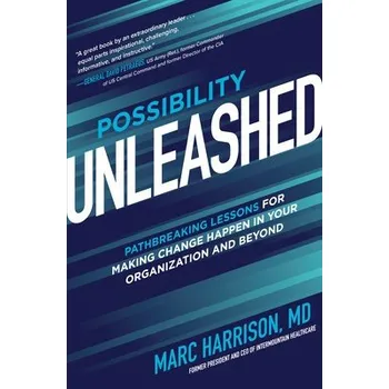 Učebnice Possibility Unleashed: Pathbreaking Lessons for Making Change Happen in Your Organization and Beyond - Harrison, Marc