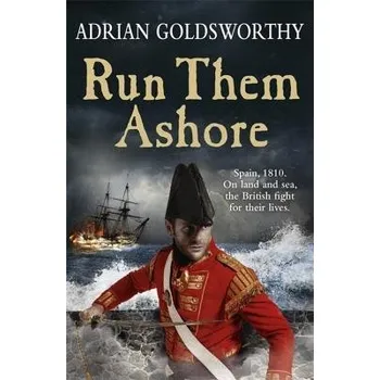 Cestování Run Them Ashore - Goldsworthy, Adrian