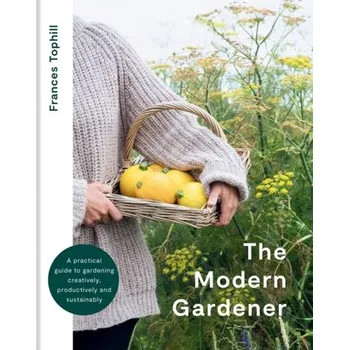 Populárně naučná literatura pro dospělé The Modern Gardener - Tophill, Frances