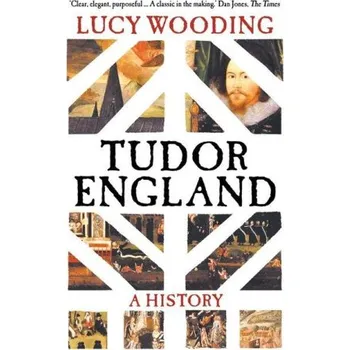 Tudor England – A History – Lucy Wooding (EN)