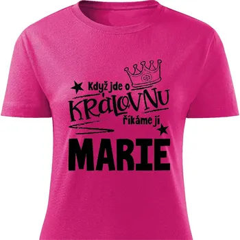 Dámské tričko Dámské tričko - Když jde o královnu, říkáme jí Marie Barva: Růžová, Velikost: XL