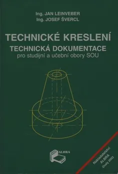 Technické kreslení: Technická dokumentace pro studijní a učební obory SOU - Jan Leinveber (2007, brožovaná)
