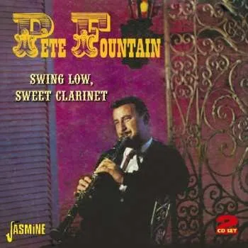 Zahraniční hudba 2CD Pete Fountain: Swing Low, Sweet Clarinet 2013