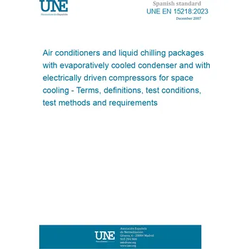 Cizojazyčná kniha UNE EN 15218:2023 Air conditioners and liquid chilling packages with evaporatively cooled condenser and with electrically driven compressors for space cooling - Terms, definitions, test conditions, test methods and requirements Španělsky Tisk