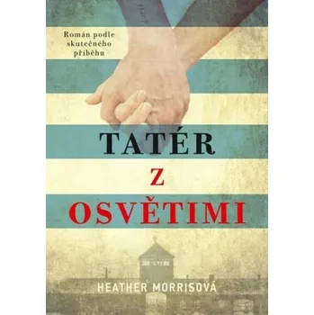 Tatér z Osvětimi - Heather Morrisová…