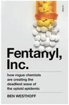 Fentanyl, Inc.: how rogue chemists are…