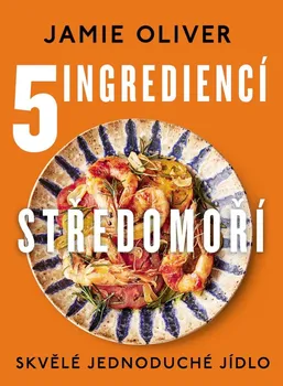 5 ingrediencí Středomoří: Skvělé jednoduché jídlo - Jamie Oliver (2023, pevná)