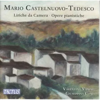 Zahraniční hudba CD Mario Castelnuovo Tedesco: Lieder & Klavierwerke 2023