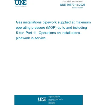Cizojazyčná kniha UNE 60670-11:2023 Gas installations pipework supplied at maximum operating pressure (MOP) up to and including 5 bar. Part 11: Operations on installations pipework in service. Španělsky Tisk