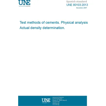 Cizojazyčná kniha UNE 80103:2013 Test methods of cements. Physical analysis. Actual density determination. Španělsky Tisk