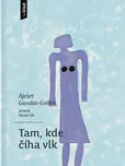 Tam, kde číhá vlk - Ajelet Gundar-Gošen…