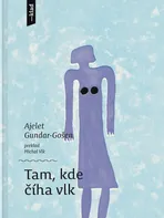 Tam, kde číhá vlk - Ajelet Gundar-Gošen [SK] (2023) [E-kniha]