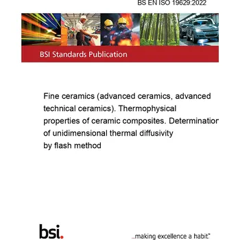 BS EN ISO 19629:2022 Fine ceramics (advanced ceramics, advanced technical ceramics). Thermophysical properties of ceramic composites. Determination of unidimensional thermal diffusivity by flash method Anglicky Tisk