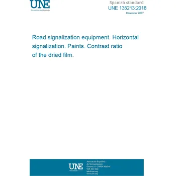 UNE 135213:2018 Road signalization equipment. Horizontal signalization. Paints. Contrast ratio of the dried film. Španělsky PDF
