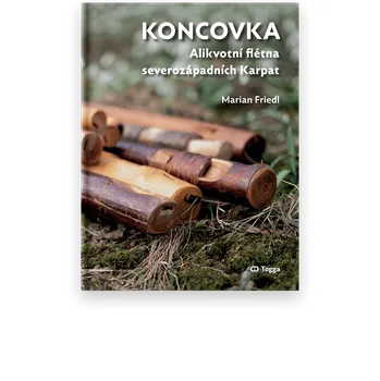 Koncovka. Alikvotní flétna severozápadních Karpat - Marian Friedl