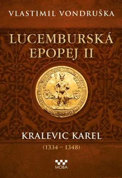 Kniha Lucemburská epopej II: Kralevic Karel (1334-1347) - Vlastimil Vondruška (2023) [E-kniha]
