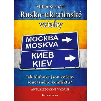 Populárně naučná literatura pro dospělé Rusko-ukrajinské vztahy: Jak hluboké jsou kořeny současného konfliktu? Kniha