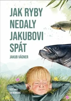 Jak ryby nedaly Jakubovi spát - Jakub Vágner (2023, pevná)