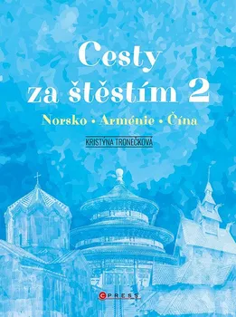 Kniha Cesty za štěstím 2: Norsko, Arménie, Čína - Kristýna Tronečková (2021) [E-kniha]