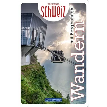 Cestování Wandern mit Bergbahnen Erlebnis Schweiz - Hallwag Kümmerly+Frey AG