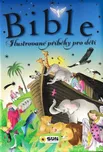 Bible: Ilustrované příběhy pro děti -…