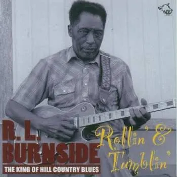 Zahraniční hudba CD R.L. Burnside: The King Of Hill Country Blues: Rollin' & Tumblin' 2010