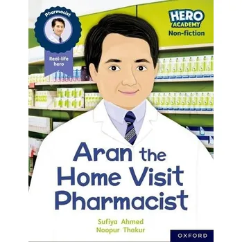Cizí jazyk Hero Academy Non-fiction: Oxford Reading Level 7, Book Band Turquoise: Aran the Home Visit Pharmacist - Ahmed, Sufiya