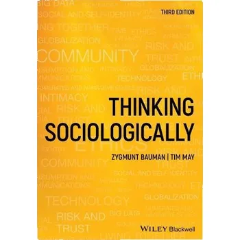 Učebnice Thinking Sociologically - Bauman, Zygmunt (Universities of Leeds, UK) a May, Tim (University of Sheffield, UK)