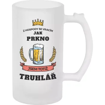Sklenice Půllitr pro truhláře - Z hospody se vracím - Truhlář - matný