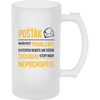 Sklenice Půllitr pro pošťáky - Musím řešit problémy - pošťák - matný