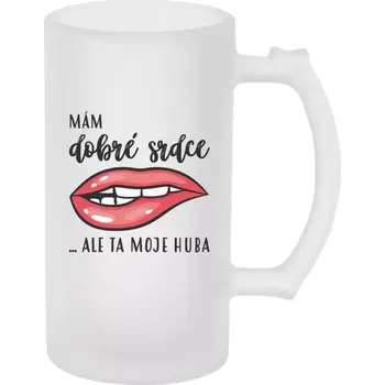 Sklenice Půllitr skleněný matný Mám dobré srdce, ale ta moje huba
