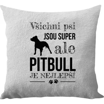 Polštář Polštář bílý 40x40 cm - dlouhý chlup Pitbull je nejlepší