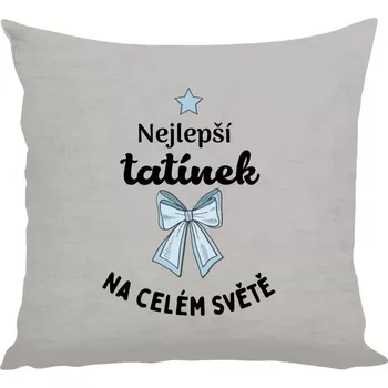 Polštář Polštář lněný 40x40 cm Nejlepší tatínek na celém světě