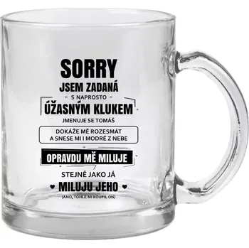 Hrnek 330 ml - skleněný Sorry, jsem zadaná